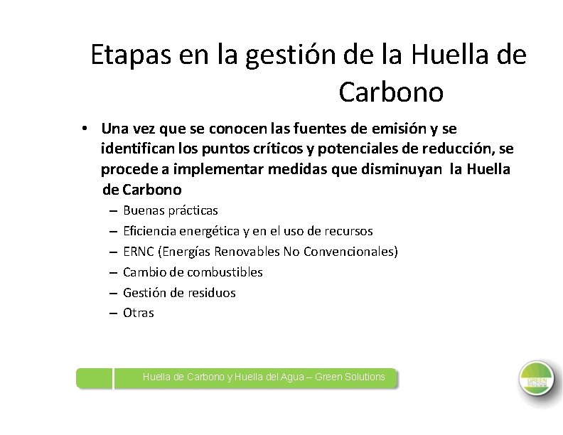 Etapas en la gestión de la Huella de Carbono • Una vez que se