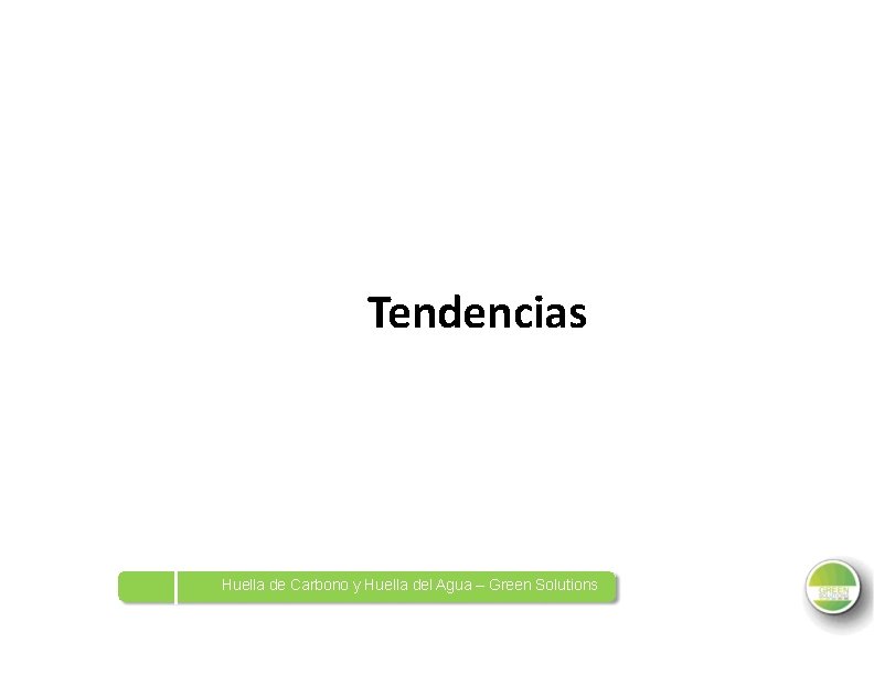 Tendencias Huella de Carbono y Huella del Agua – Green Solutions 