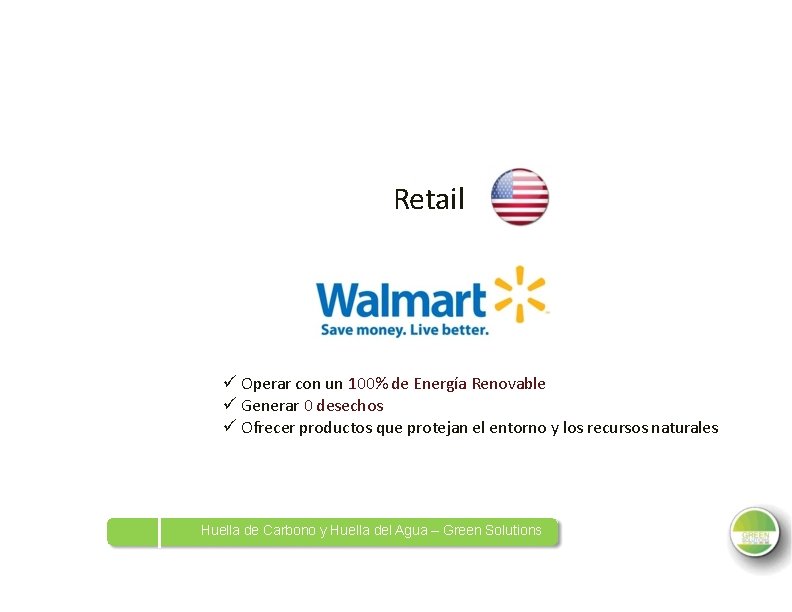 Retail Operar con un 100% de Energía Renovable Generar 0 desechos Ofrecer productos que