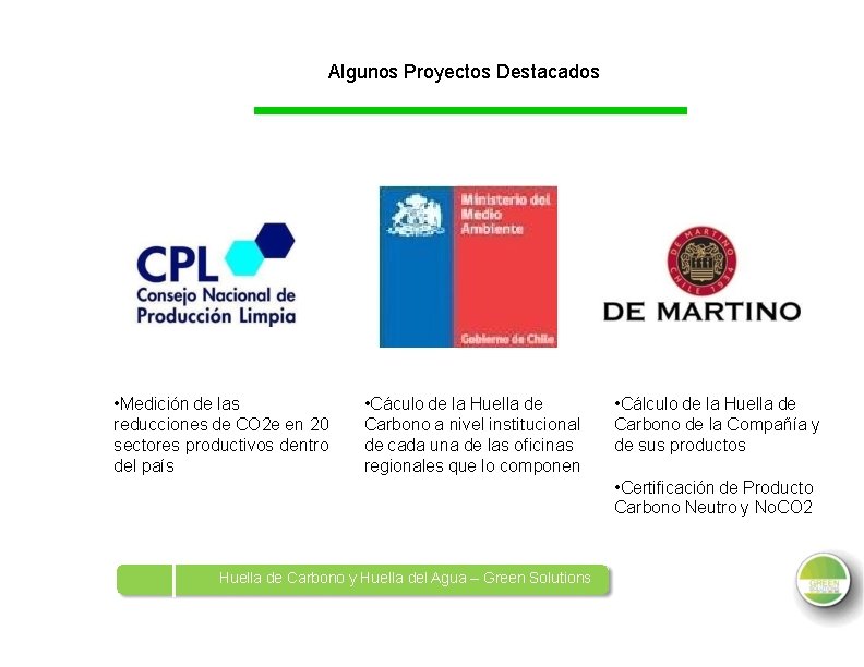 Algunos Proyectos Destacados • Medición de las reducciones de CO 2 e en 20