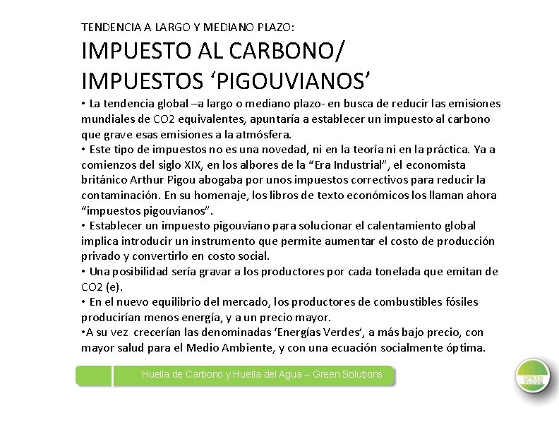 TENDENCIA A LARGO Y MEDIANO PLAZO: IMPUESTO AL CARBONO/ IMPUESTOS ‘PIGOUVIANOS’ • La tendencia