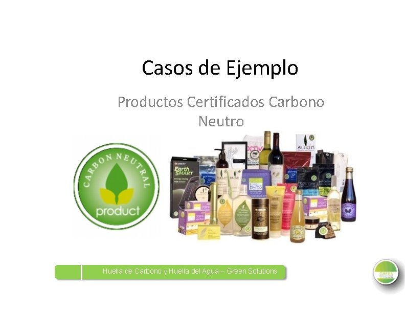 Casos de Ejemplo Productos Certificados Carbono Neutro Huella de Carbono y Huella del Agua