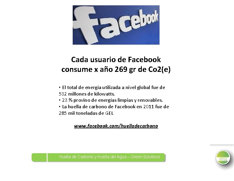 Cada usuario de Facebook consume x año 269 gr de Co 2(e) • El