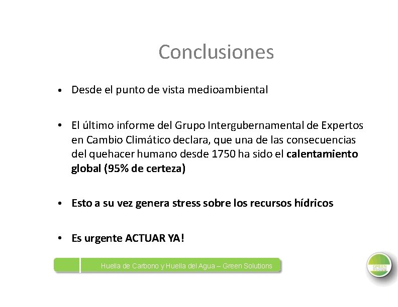 Conclusiones • Desde el punto de vista medioambiental • El último informe del Grupo