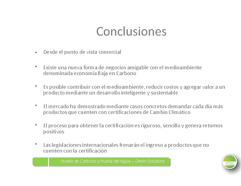 Conclusiones • Desde el punto de vista comercial • Existe una nueva forma de