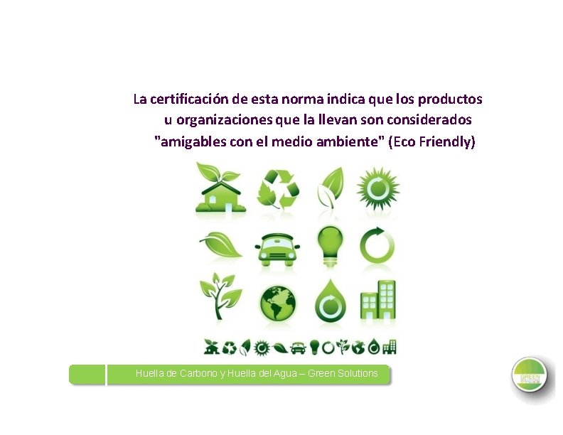 La certificación de esta norma indica que los productos u organizaciones que la llevan