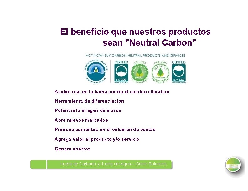 El beneficio que nuestros productos sean "Neutral Carbon" Acción real en la lucha contra