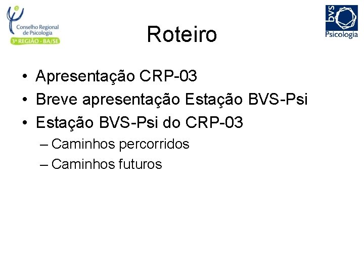 Roteiro • Apresentação CRP-03 • Breve apresentação Estação BVS-Psi • Estação BVS-Psi do CRP-03