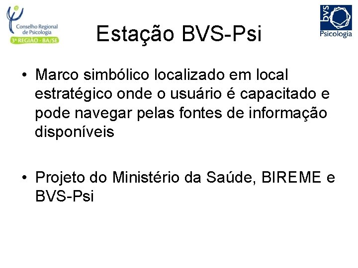 Estação BVS-Psi • Marco simbólico localizado em local estratégico onde o usuário é capacitado