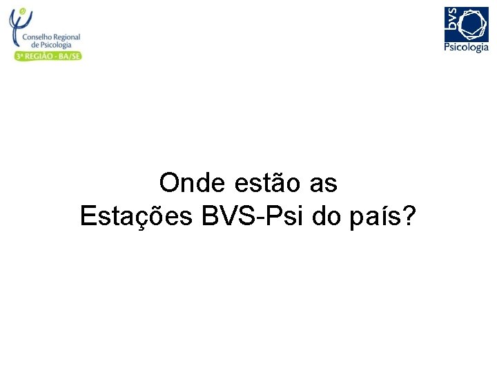 Onde estão as Estações BVS-Psi do país? 