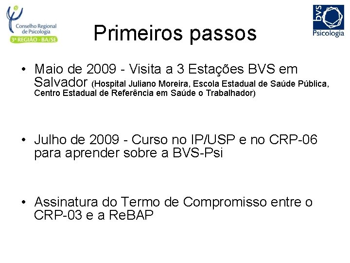 Primeiros passos • Maio de 2009 - Visita a 3 Estações BVS em Salvador