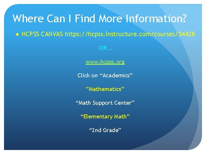 Where Can I Find More Information? ● HCPSS CANVAS https: //hcpss. instructure. com/courses/34428 OR.