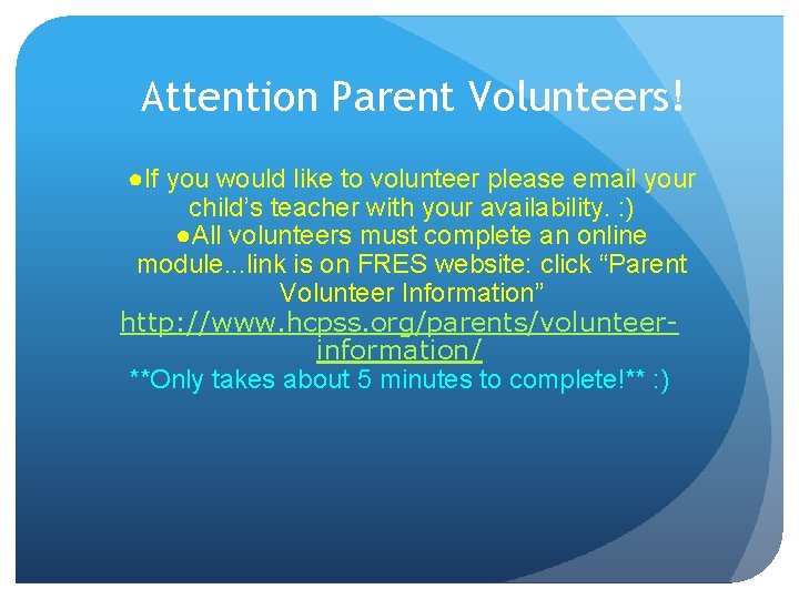 Attention Parent Volunteers! ●If you would like to volunteer please email your child’s teacher