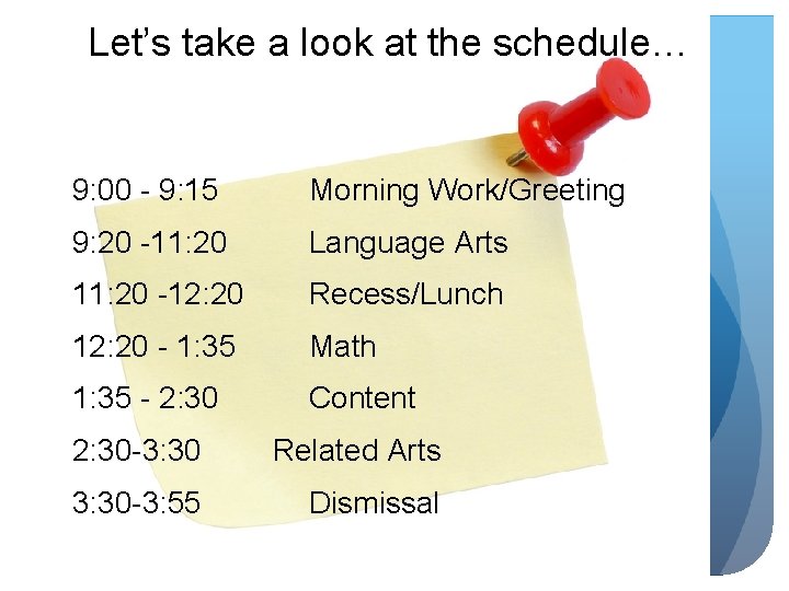 Let’s take a look at the schedule… 9: 00 - 9: 15 Morning Work/Greeting