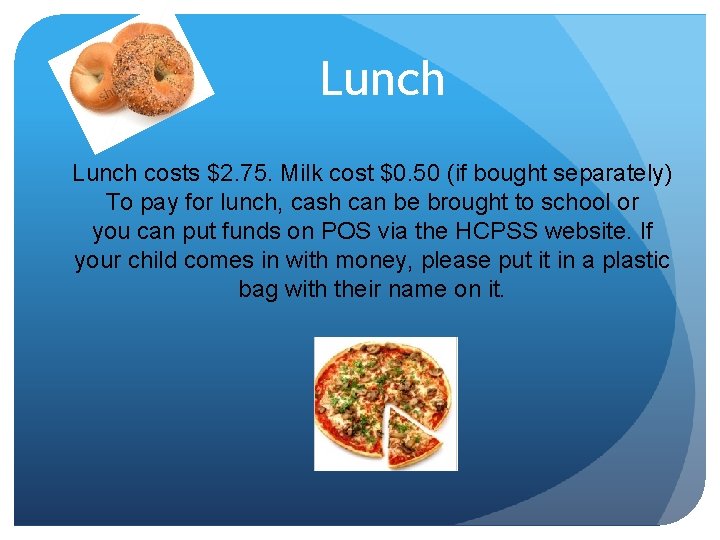 Lunch costs $2. 75. Milk cost $0. 50 (if bought separately) To pay for