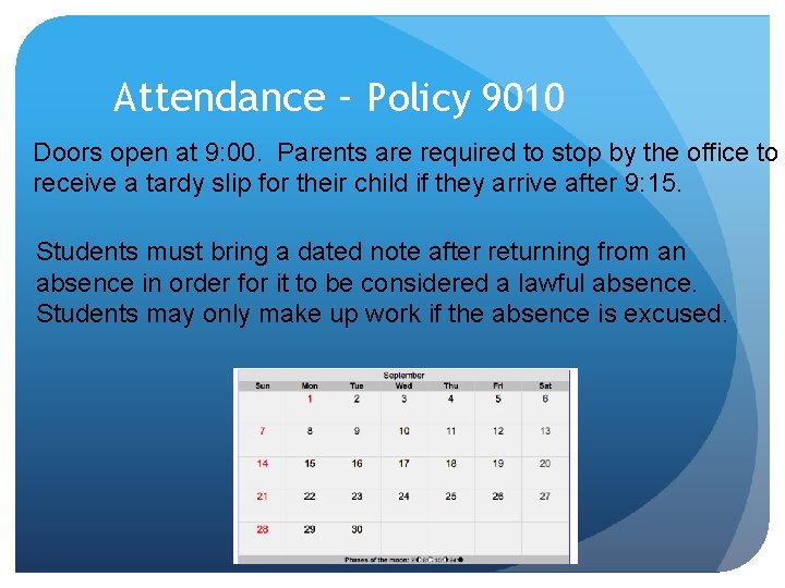 Attendance – Policy 9010 Doors open at 9: 00. Parents are required to stop