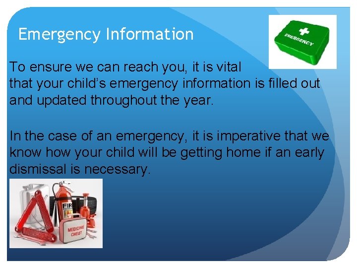 Emergency Information To ensure we can reach you, it is vital that your child’s