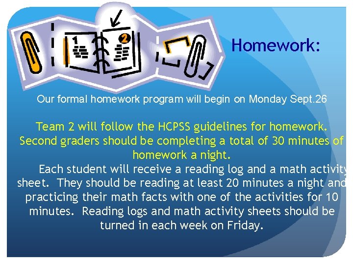 Homework: Our formal homework program will begin on Monday Sept. 26 Team 2 will