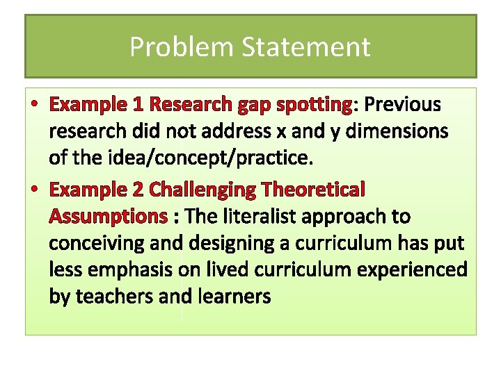 Problem Statement • Example 1 Research gap spotting: Previous research did not address x