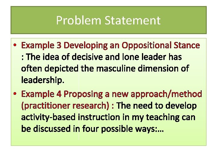 Problem Statement • Example 3 Developing an Oppositional Stance : The idea of decisive