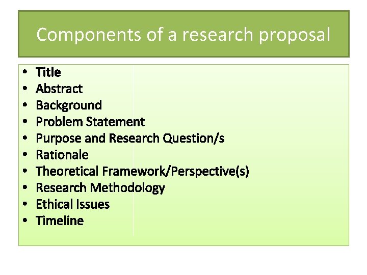 Components of a research proposal • • • Title Abstract Background Problem Statement Purpose