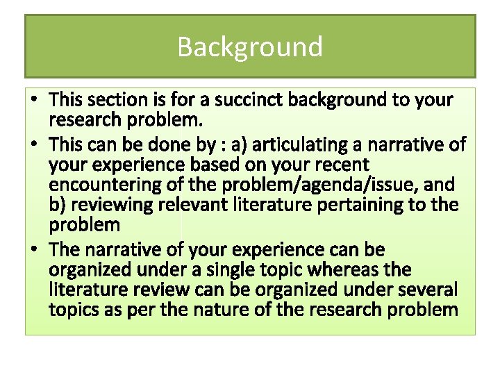 Background • This section is for a succinct background to your research problem. •