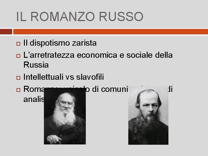 IL ROMANZO RUSSO Il dispotismo zarista L’arretratezza economica e sociale della Russia Intellettuali vs