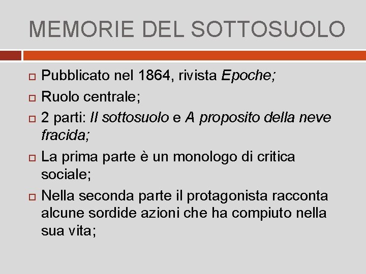 MEMORIE DEL SOTTOSUOLO Pubblicato nel 1864, rivista Epoche; Ruolo centrale; 2 parti: Il sottosuolo