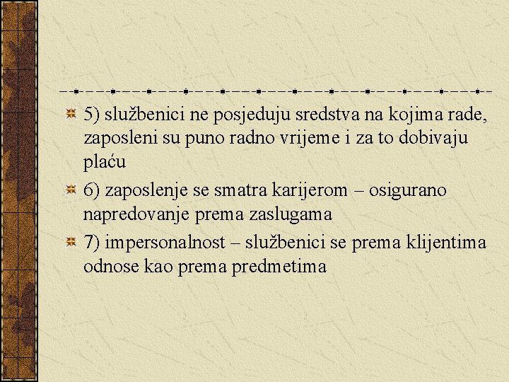 5) službenici ne posjeduju sredstva na kojima rade, zaposleni su puno radno vrijeme i