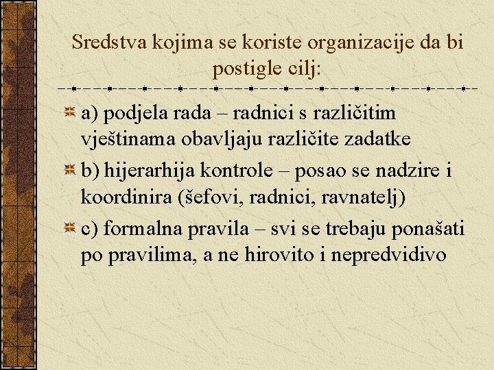 Sredstva kojima se koriste organizacije da bi postigle cilj: a) podjela rada – radnici