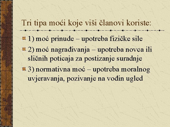 Tri tipa moći koje viši članovi koriste: 1) moć prinude – upotreba fizičke sile