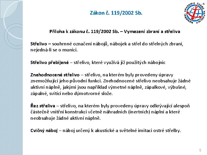 Zákon č. 119/2002 Sb. Příloha k zákonu č. 119/2002 Sb. – Vymezení zbraní a