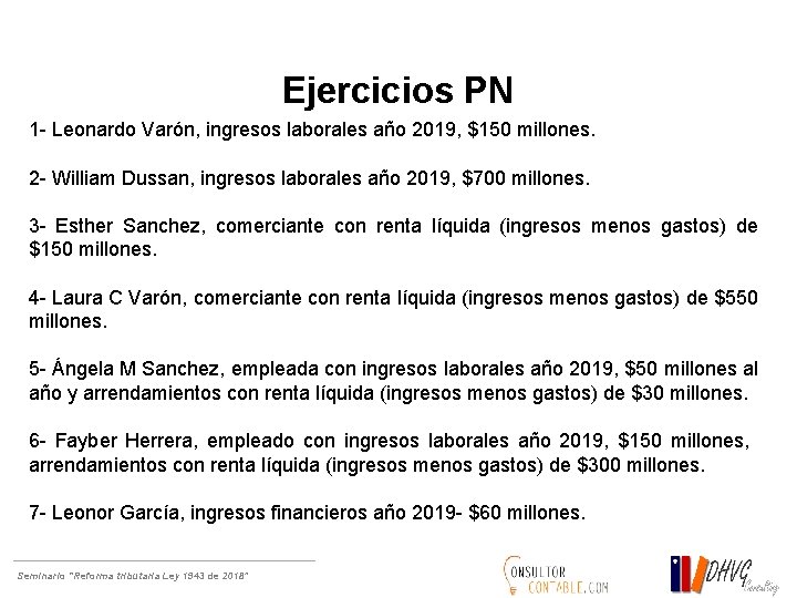 Ejercicios PN 1 - Leonardo Varón, ingresos laborales año 2019, $150 millones. 2 -