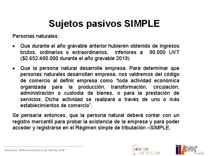 Sujetos pasivos SIMPLE Personas naturales: Que durante el año gravable anterior hubieren obtenido de