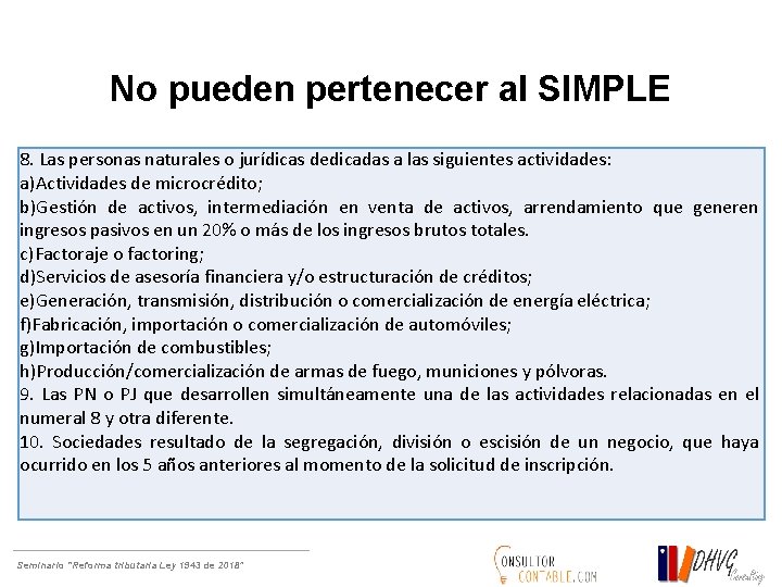 No pueden pertenecer al SIMPLE 8. Las personas naturales o jurídicas dedicadas a las