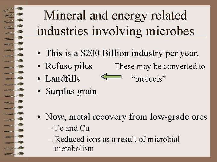 Mineral and energy related industries involving microbes • • This is a $200 Billion