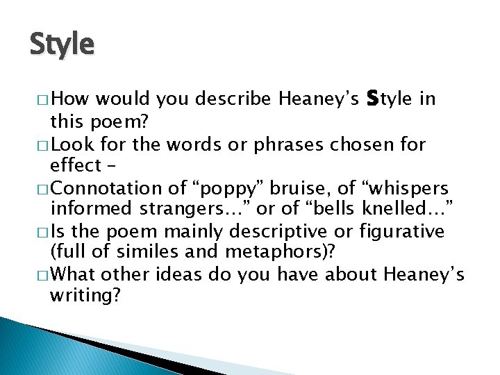Style would you describe Heaney’s style in this poem? � Look for the words