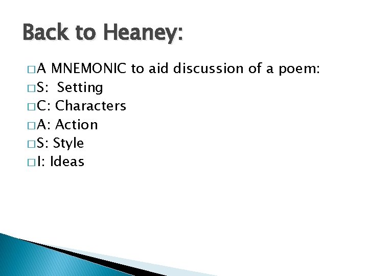 Back to Heaney: �A MNEMONIC to aid discussion of a poem: � S: Setting