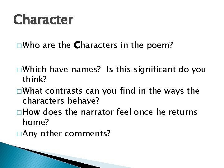 Character � Who are the � Which characters in the poem? have names? Is