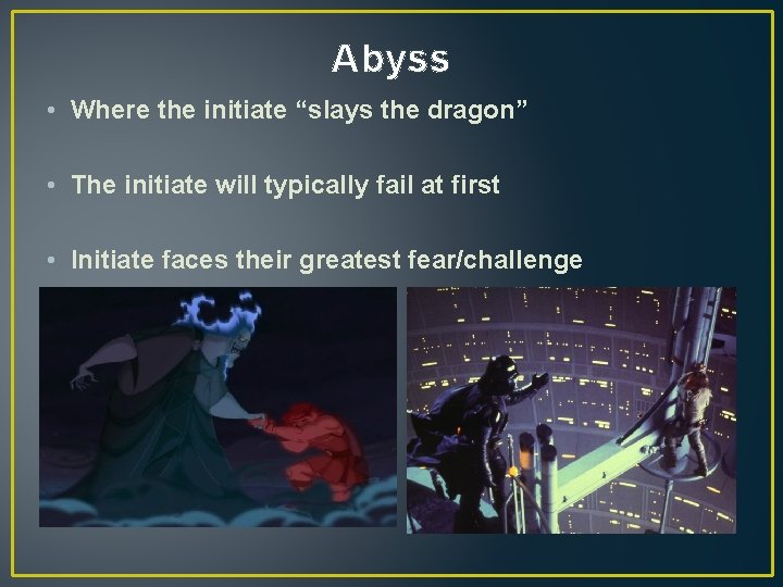 Abyss • Where the initiate “slays the dragon” • The initiate will typically fail