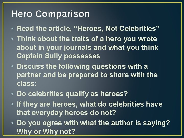 Hero Comparison • Read the article, “Heroes, Not Celebrities” • Think about the traits