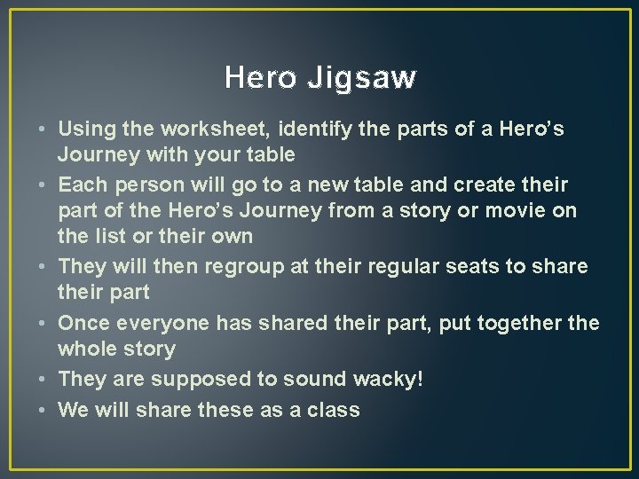 Hero Jigsaw • Using the worksheet, identify the parts of a Hero’s Journey with