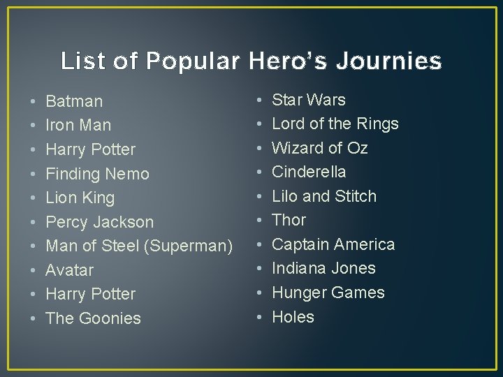 List of Popular Hero’s Journies • • • Batman Iron Man Harry Potter Finding