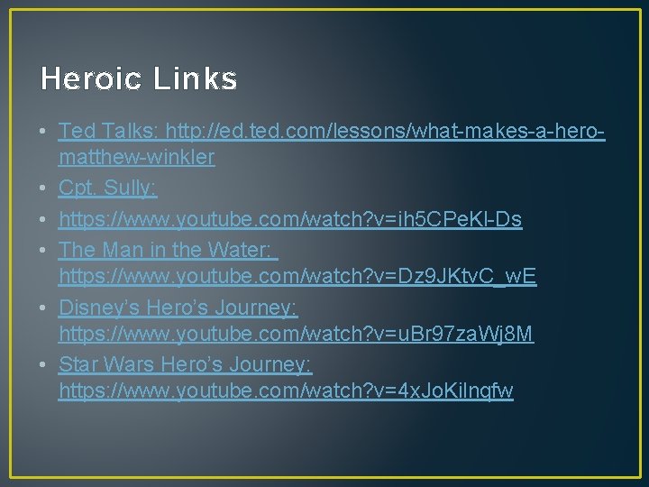 Heroic Links • Ted Talks: http: //ed. ted. com/lessons/what-makes-a-heromatthew-winkler • Cpt. Sully: • https: