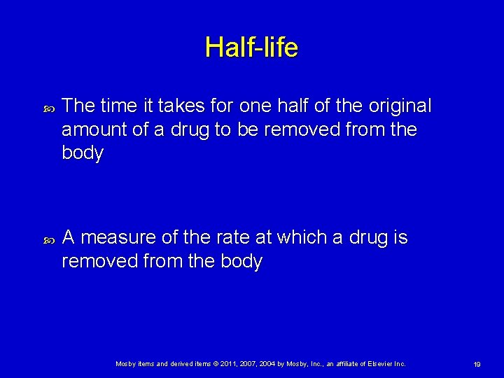 Half-life The time it takes for one half of the original amount of a