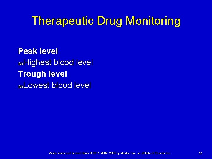 Therapeutic Drug Monitoring Peak level Highest blood level Trough level Lowest blood level Mosby