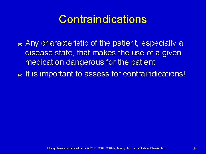 Contraindications Any characteristic of the patient, especially a disease state, that makes the use