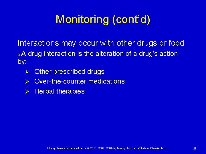 Monitoring (cont’d) Interactions may occur with other drugs or food A drug interaction is