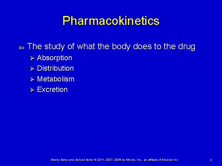 Pharmacokinetics The study of what the body does to the drug Absorption Ø Distribution