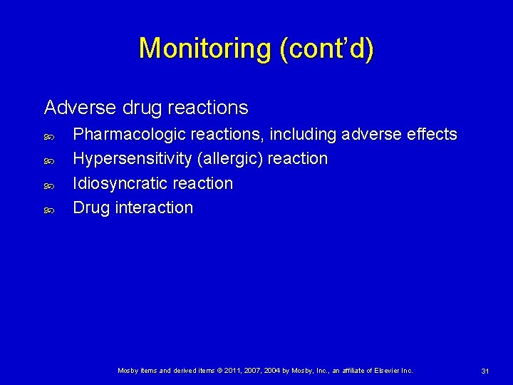 Monitoring (cont’d) Adverse drug reactions Pharmacologic reactions, including adverse effects Hypersensitivity (allergic) reaction Idiosyncratic